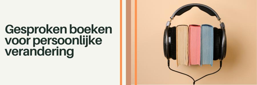 Gesproken boeken voor persoonlijke verandering Gesproken boeken voor persoonlijke verandering